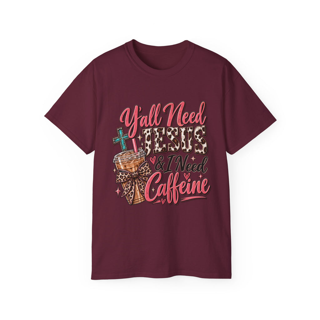 🩷 T-Shirt — Y’all Need Jesus & I Need Caffeine  A little Jesus. A lotta caffeine. ☕✝️🤠