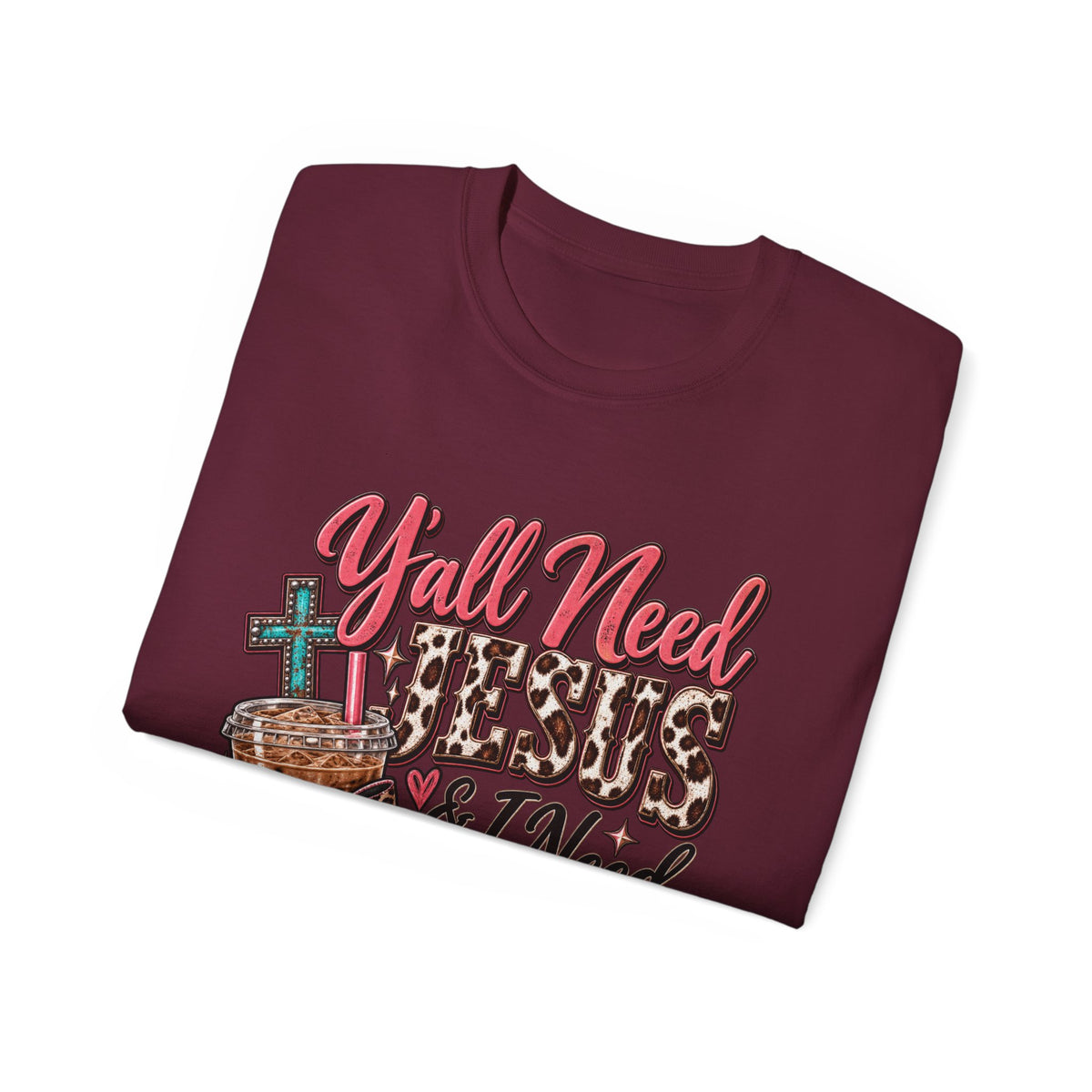 🩷 T-Shirt — Y’all Need Jesus & I Need Caffeine  A little Jesus. A lotta caffeine. ☕✝️🤠