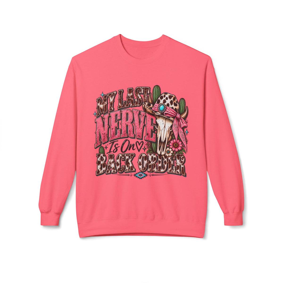 My Last Nerve Is On Back Order Western Sweatshirt | Sassy Cowgirl Crewneck