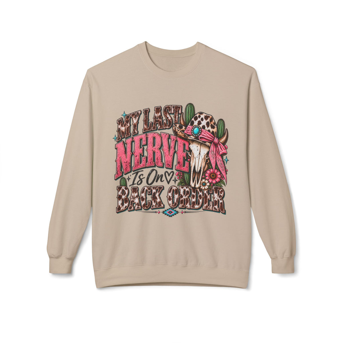 My Last Nerve Is On Back Order Western Sweatshirt | Sassy Cowgirl Crewneck