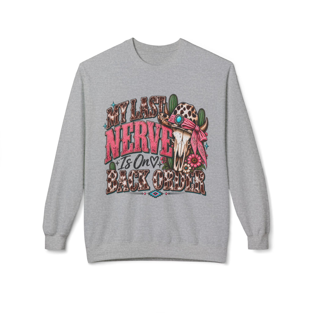 My Last Nerve Is On Back Order Western Sweatshirt | Sassy Cowgirl Crewneck