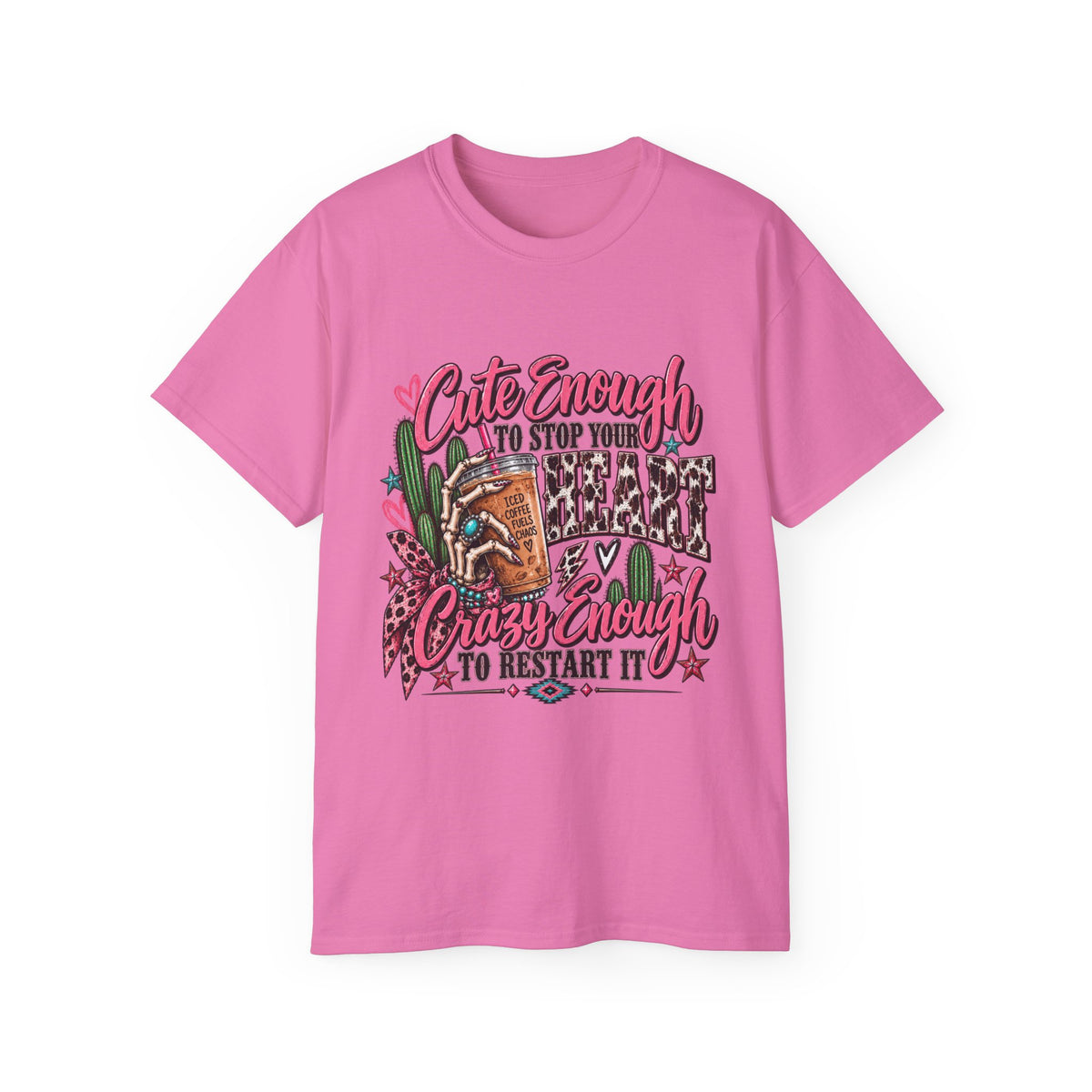 🩷 Cute Enough to Stop Your Heart — T-Shirt  Cute enough to stop your heart. Crazy enough to restart it. 💀🩷☕