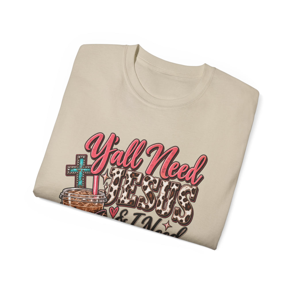 🩷 T-Shirt — Y’all Need Jesus & I Need Caffeine  A little Jesus. A lotta caffeine. ☕✝️🤠