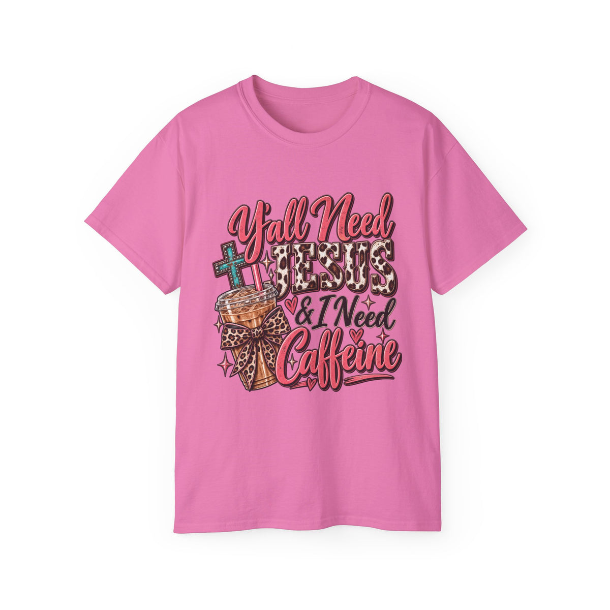 🩷 T-Shirt — Y’all Need Jesus & I Need Caffeine  A little Jesus. A lotta caffeine. ☕✝️🤠