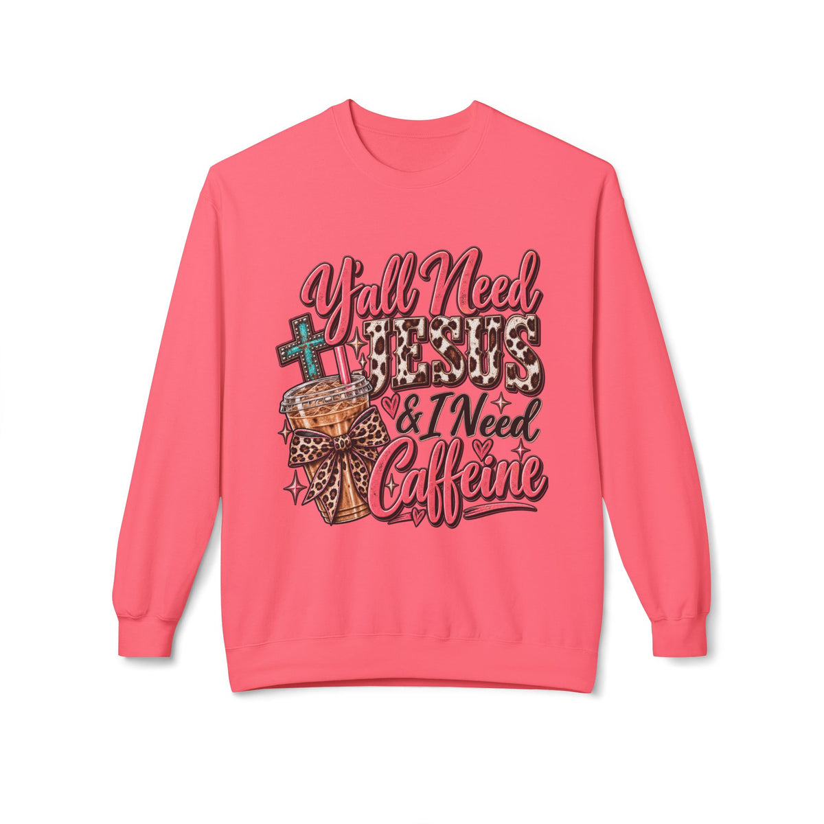 🤎 Crewneck — Y’all Need Jesus & I Need Caffeine