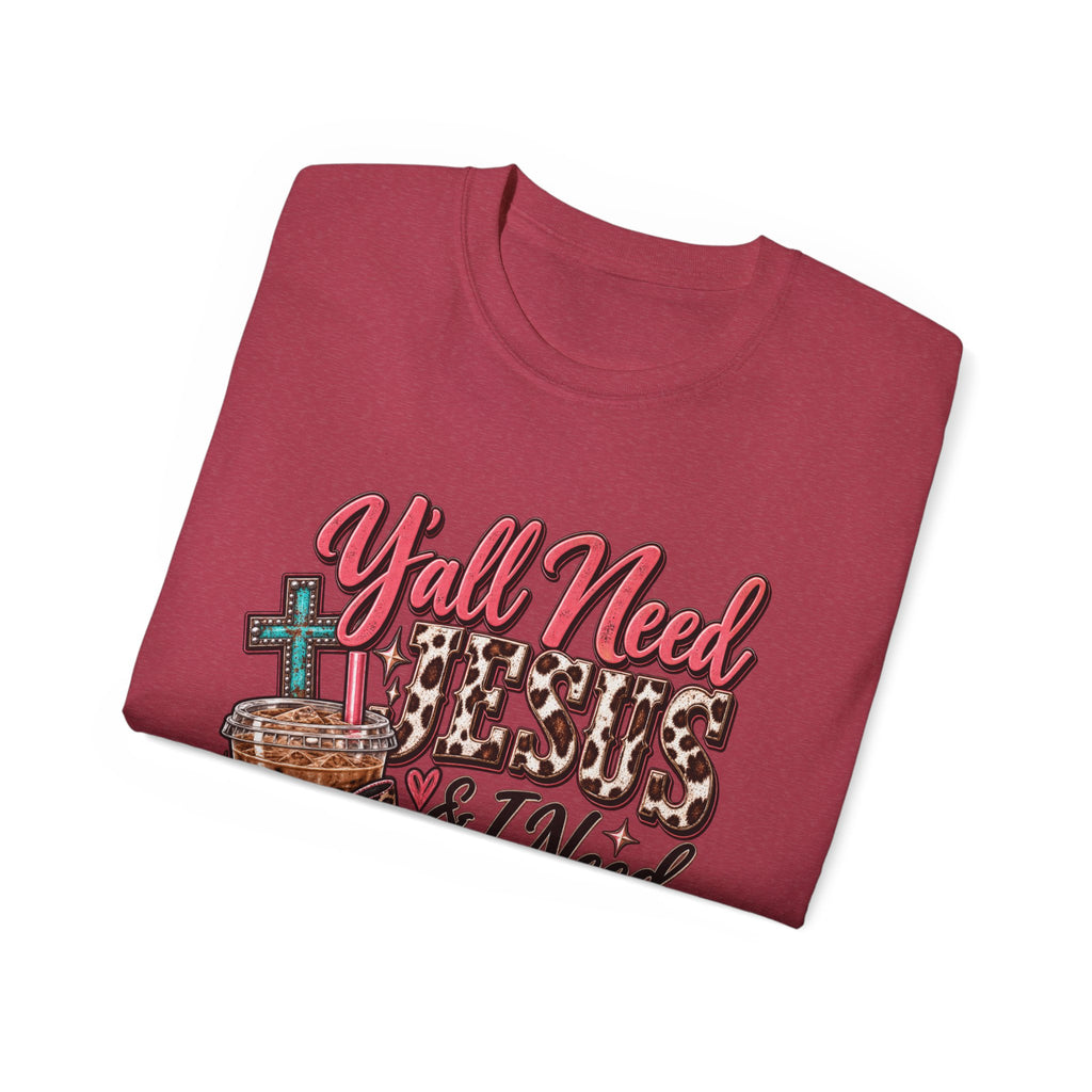 🩷 T-Shirt — Y’all Need Jesus & I Need Caffeine  A little Jesus. A lotta caffeine. ☕✝️🤠