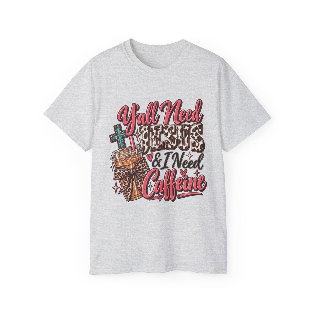 🩷 T-Shirt — Y’all Need Jesus & I Need Caffeine  A little Jesus. A lotta caffeine. ☕✝️🤠