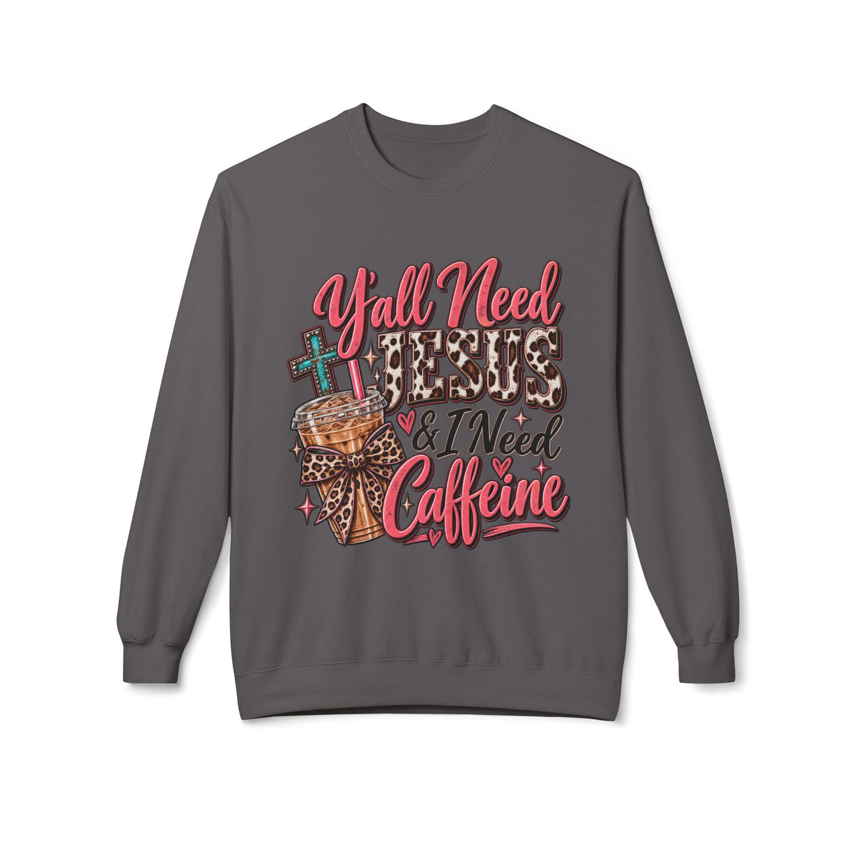 🤎 Crewneck — Y’all Need Jesus & I Need Caffeine