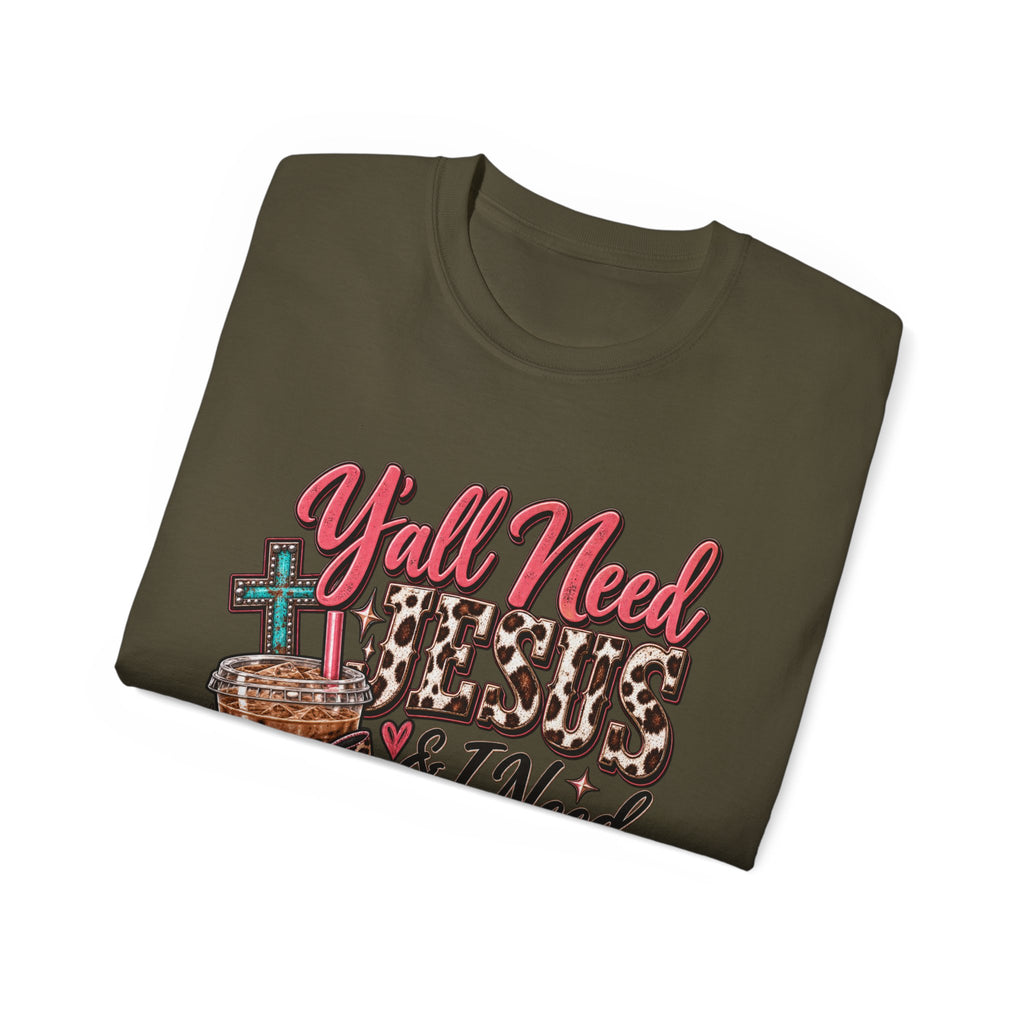 🩷 T-Shirt — Y’all Need Jesus & I Need Caffeine  A little Jesus. A lotta caffeine. ☕✝️🤠