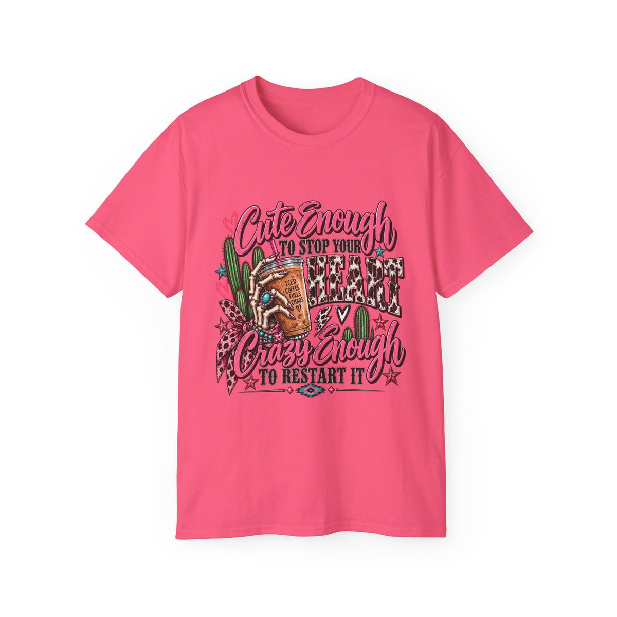 🩷 Cute Enough to Stop Your Heart — T-Shirt  Cute enough to stop your heart. Crazy enough to restart it. 💀🩷☕