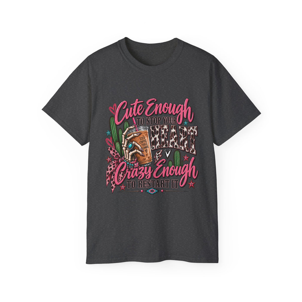 🩷 Cute Enough to Stop Your Heart — T-Shirt  Cute enough to stop your heart. Crazy enough to restart it. 💀🩷☕