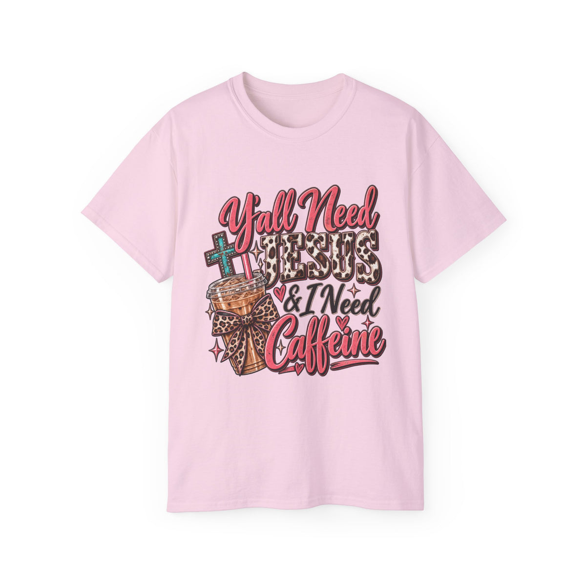 🩷 T-Shirt — Y’all Need Jesus & I Need Caffeine  A little Jesus. A lotta caffeine. ☕✝️🤠