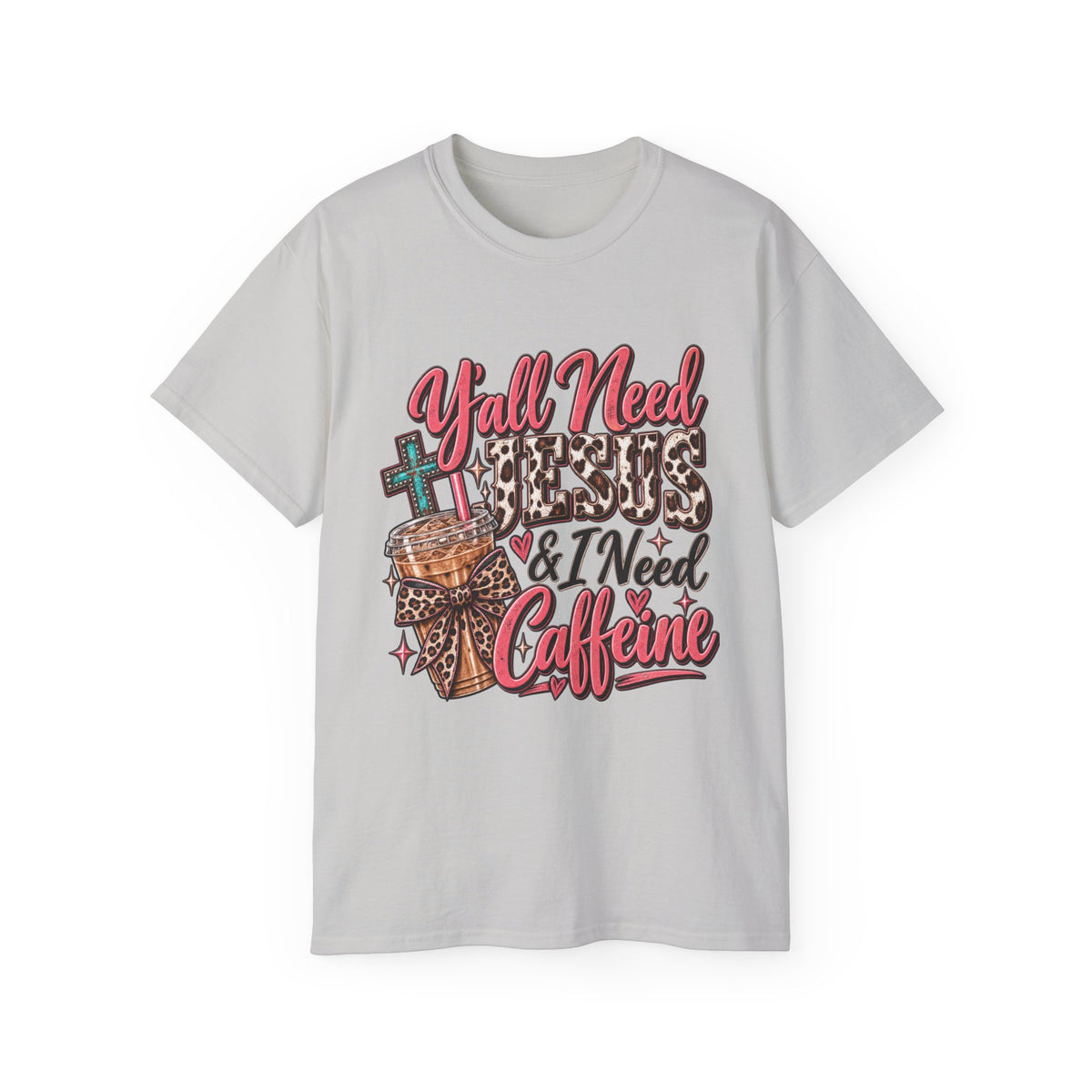 🩷 T-Shirt — Y’all Need Jesus & I Need Caffeine  A little Jesus. A lotta caffeine. ☕✝️🤠