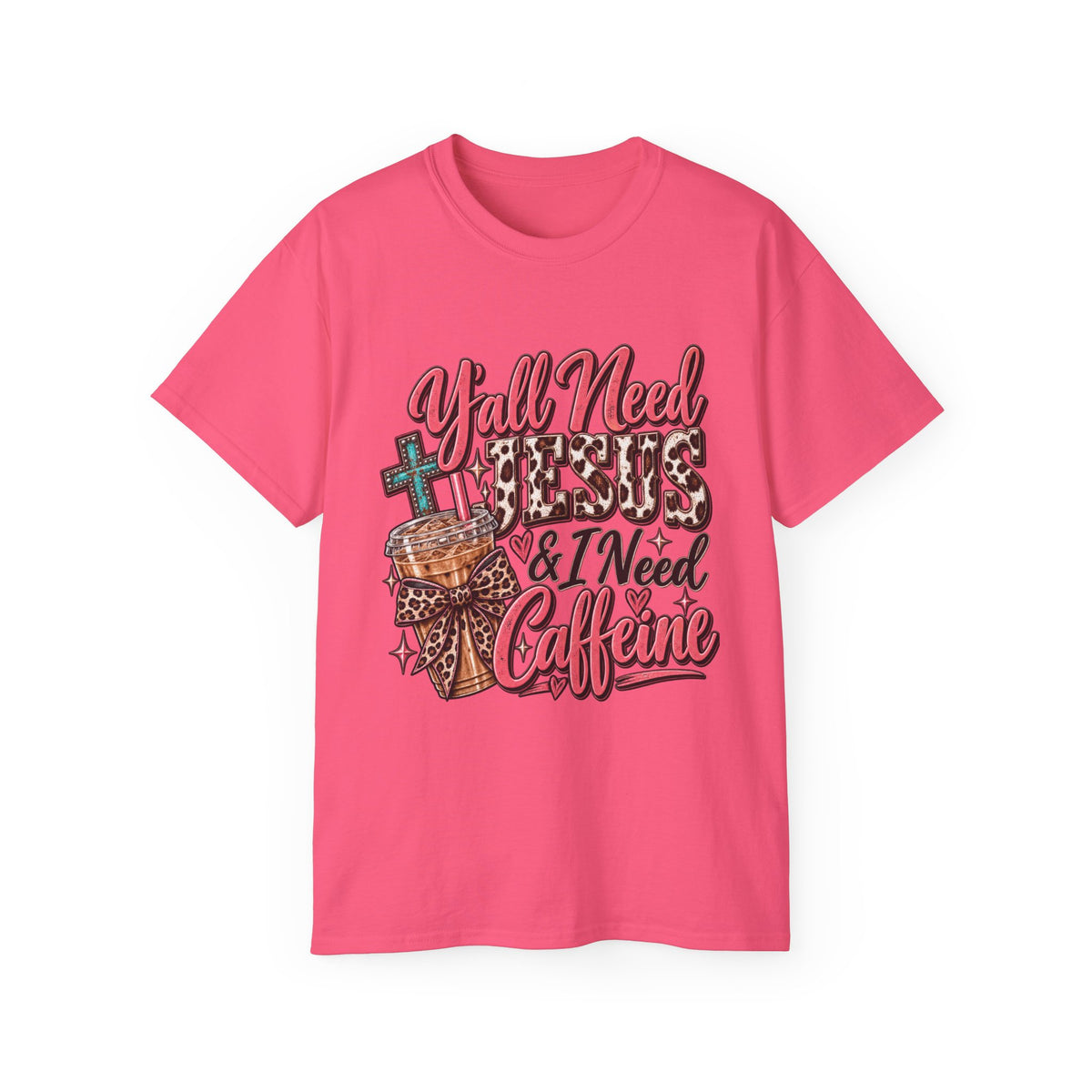 🩷 T-Shirt — Y’all Need Jesus & I Need Caffeine  A little Jesus. A lotta caffeine. ☕✝️🤠