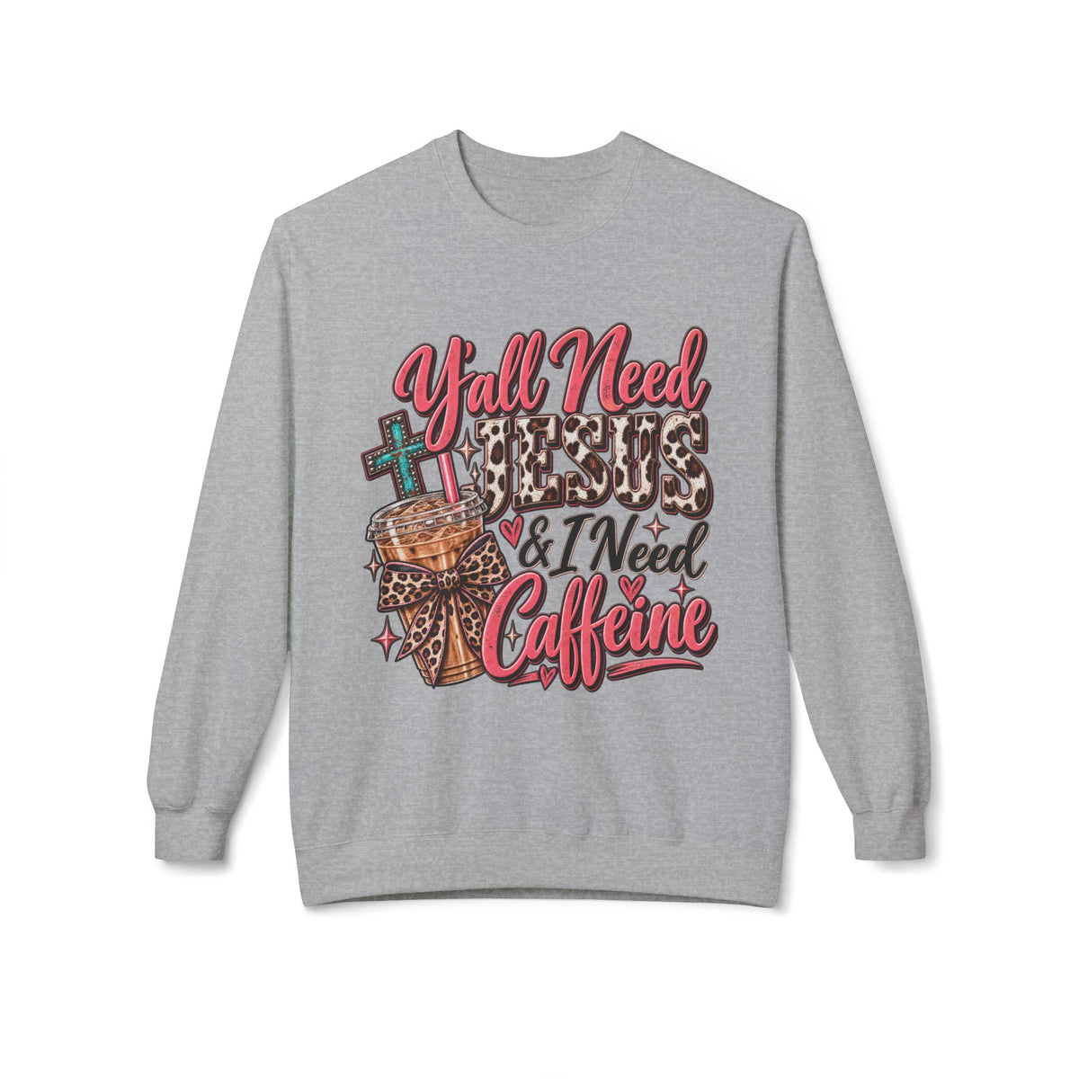 🤎 Crewneck — Y’all Need Jesus & I Need Caffeine