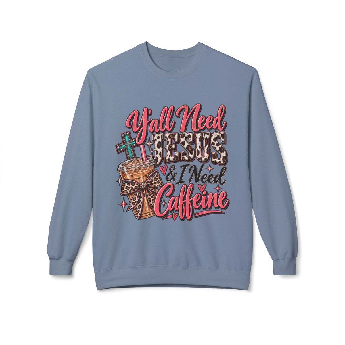 🤎 Crewneck — Y’all Need Jesus & I Need Caffeine