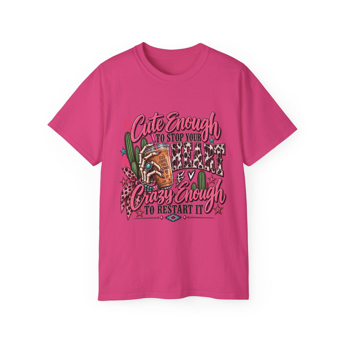 🩷 Cute Enough to Stop Your Heart — T-Shirt  Cute enough to stop your heart. Crazy enough to restart it. 💀🩷☕