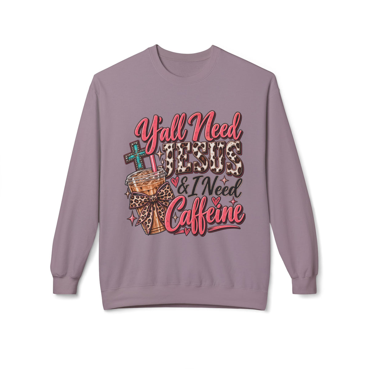 🤎 Crewneck — Y’all Need Jesus & I Need Caffeine